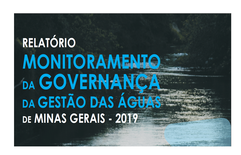 Relatório de Monitoramento da Governança do Sistema Estadual de Gerenciamento de Recursos Hídricos de Minas Gerais é lançado!